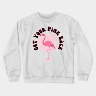 Pink Flamingo Get Your Pink Back Crewneck Sweatshirt